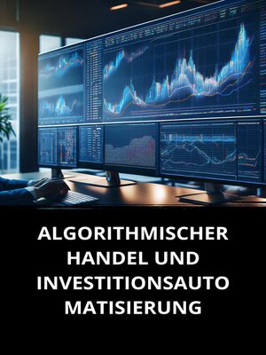 cover image of ALGORITHMISCHER HANDEL UND INVESTITIONSAUTOMATISIERUNG